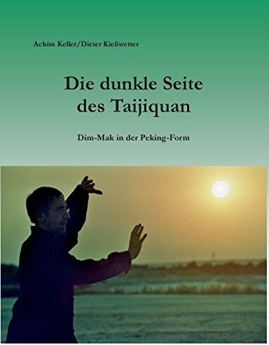 Achim Keller - Die dunkle Seite des Taijiquan: Dim-Mak in der Peking-Form - Preis vom 01.10.2026 17:08:56 h