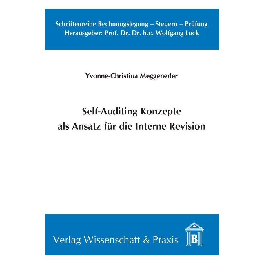 Wissenschaft & Praxis Self-Auditing Konzepte als Ansatz für die Interne Revision. (Deutsch, Softcover, Yvonne-Christina Meggeneder) (55228629)