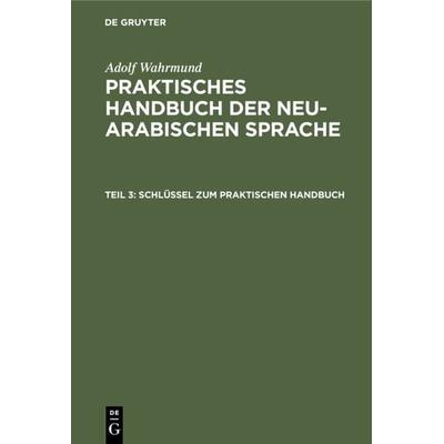 Schlüssel zum praktischen Handbuch, Gebundene Ausgabe von Adolf Wahrmund, De Gruyter, 978-3-11-124200-2