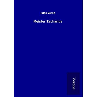 Meister Zacharius, Gebundene Ausgabe von Jules Verne, BoD - Books on Demand