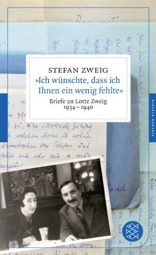 Stefan Zweig - »Ich wünschte, dass ich Ihnen ein wenig fehlte«: Briefe an Lotte Zweig 1934-1940 (Fischer Klassik) - Preis vom 10.10.2026 11:48:34 h