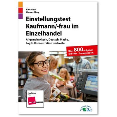 Einstellungstest Kaufmann / Kauffrau im Einzelhandel, Taschenbuch von Kurt Guth,Marcus Mery, Ausbildungspark, 978-3-95624-108-6