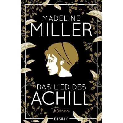 Das Lied des Achill, Taschenbuch von Madeline Miller, Eisele Verlag, 978-3-96161-082-2