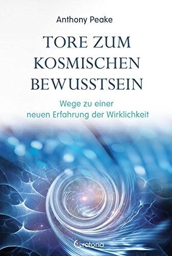 Anthony Peake - Tore zum kosmischen Bewusstsein: Wege zu einer neuen Erfahrung der Wirklichkeit - Preis vom 04.10.2026 03:51:26 h