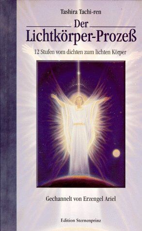 Tashira Tachi-Ren - Der Lichtkörper-Prozeß. 12 Stufen vom dichten zum lichten Körper - Preis vom 11.10.2026 15:43:13 h