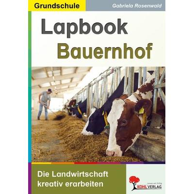 Lapbook Bauernhof, Taschenbuch von Gabriela Rosenwald, KOHL VERLAG Der Verlag mit dem Baum, 978-3-9884104-2-9