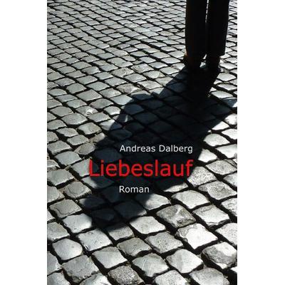 Liebeslauf, Taschenbuch von Andreas Dalberg, Ross & Reiter-Verlag, 978-3-944283-07-4