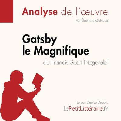 Gatsby le Magnifique de Francis Scott Fitzgerald (Fiche de lecture) - LePetitLitteraire,Éléonore Quinaux, Audio, 9782808031202