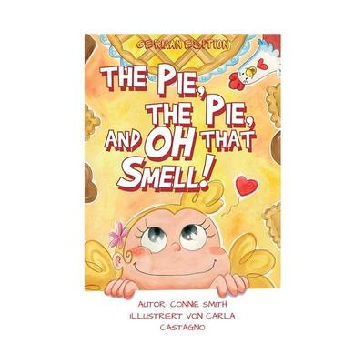 The Pie, The Pie and Oh That Smell!, Taschenbuch von Connie Smith, ARPress