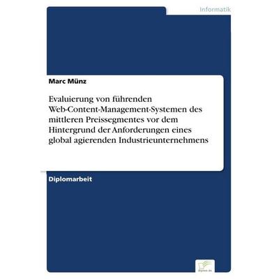 Evaluierung von führenden Web-Content-Management-Systemen des mittleren Preissegmentes vor dem Hintergrund der Anforderungen eines global agierenden