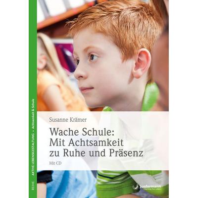 Wache Schule: Mit Achtsamkeit zu Ruhe und Präsenz, Taschenbuch von Susanne Krämer, Junfermann, 978-3-95571-617-2