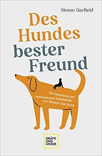 Simon Garfield - Des Hundes bester Freund: Die Geschichte der untrennbaren Verbindung von Mensch und Hund (Hunde & Katzen) - Preis vom 01.10.2026 17:08:56 h