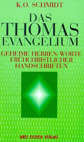 Schmidt, Karl O. - Die geheimen Herren-Worte des Thomas-Evangeliums: Wegweisungen Christi zur Selbstvollendung - Preis vom 15.10.2026 23:06:25 h