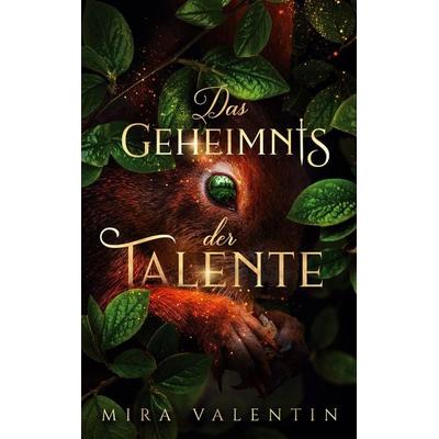 Das Geheimnis der Talente, Taschenbuch von Mira Valentin, BoD – Books on Demand, 978-3-7543-3876-6