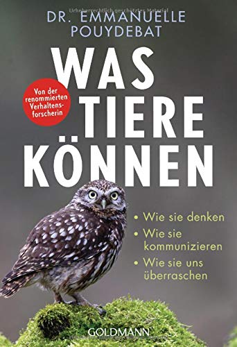 Pouydebat, Dr. Emmanuelle - Was Tiere können: Wie sie denken - Wie sie kommunizieren - Wie sie uns überraschen - Von der renommierten Verhaltensforscherin - Preis vom 15.10.2026 23:06:25 h