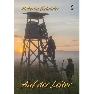 Auf der Leiter, Paperback von Hubertus Schröder, CW Nordwest Media, 978-3-946324-50-8