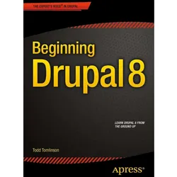Beginning Drupal 8, Fachbücher von Todd Tomlinson