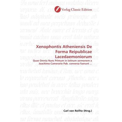 Xenophontis Atheniensis De Forma Reipublicae Lacedaemoniorum, Taschenbuch von , Classic Edition, 978-3-86932-617-7