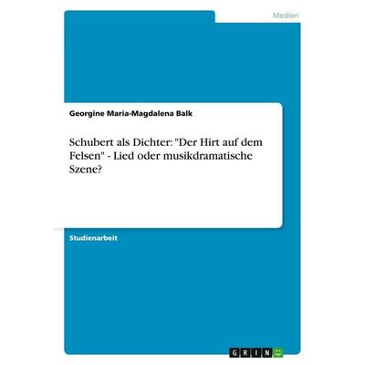 Schubert als Dichter: 'Der Hirt auf dem Felsen' - Lied oder musikdramatische Szene? -
