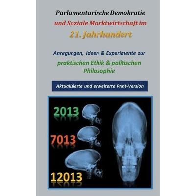 Parlamentarische Demokratie und Soziale Marktwirtschaft im 21. Jahrhundert, Taschenbuch von Bernhard W. Trinczek, Tredition, 978-3-8495-7274-7