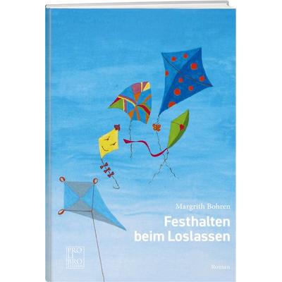 Festhalten beim Loslassen, Taschenbuch von Margrith Bohren, Weber Verlag AG - Verlag Pro Libro, 978-3-905927-89-4