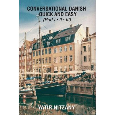 Conversational Danish Quick and Easy, Taschenbuch von Yatir Nitzany, Yatir Nitzany, 978-1-951244-39-2