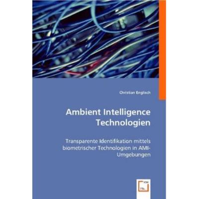 Englisch, C: Ambient Intelligence Technologien, Taschenbuch von Christian Englisch, VDM, 978-3-8364-8658-3