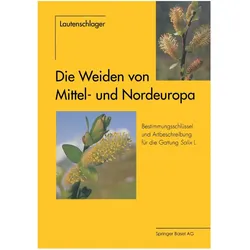 Die Weiden von Mittel- und Nordeuropa, Fachbücher von Ernst Lautenschlager-Fleury, Dagmar Lautenschlager-Fleury