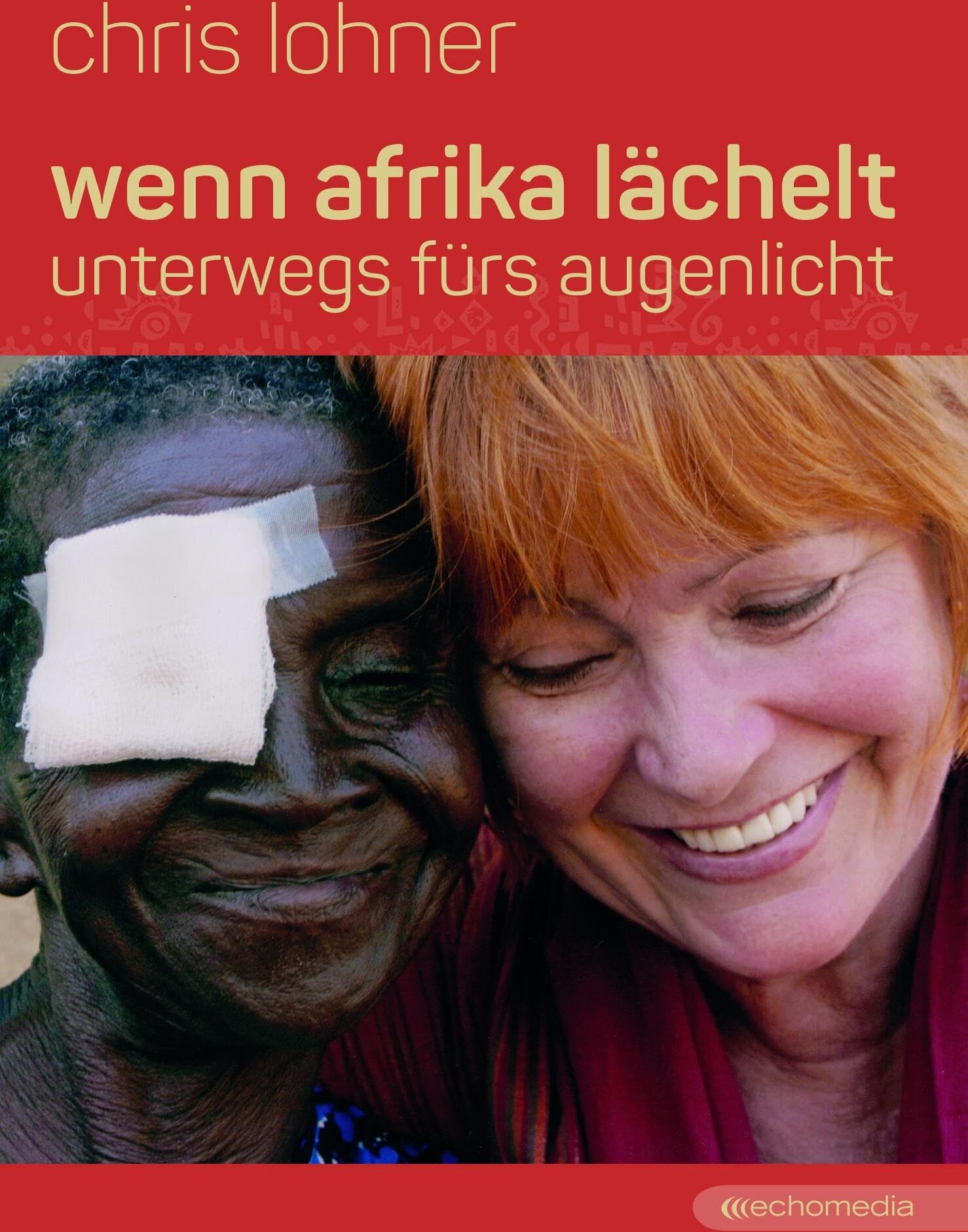 Chris Lohner - Wenn Afrika lächelt: Unterwegs fürs Augenlicht - Preis vom 12.10.2026 11:37:12 h