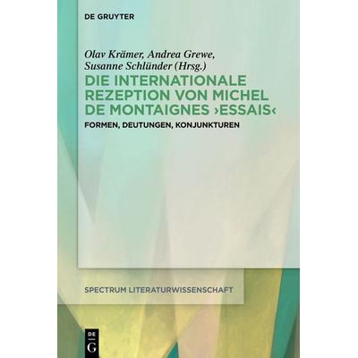Die internationale Rezeption von Michel de Montaignes Essais, Gebundene Ausgabe von , De Gruyter, 978-3-11-132133-2