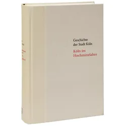 Geschichte der Stadt Köln 03. Köln im Hochmittelalter. 1074/75-1288, Fachbücher von Hugo Stehkämper, Carl Dietmar
