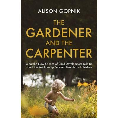 The Gardener and the Carpenter, Taschenbuch von Alison Gopnik, Vermilion, 978-1-78470-453-7