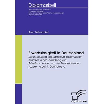 Erwerbslosigkeit in Deutschland, Taschenbuch von Sven Petruschkat, Diplomica Verlag GmbH, 978-3-8366-5157-8