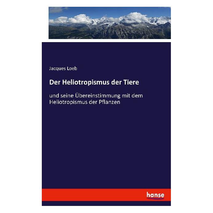 Hansebooks Der Heliotropismus der Tiere (Deutsch, Softcover, Jacques Loeb) (55902597)