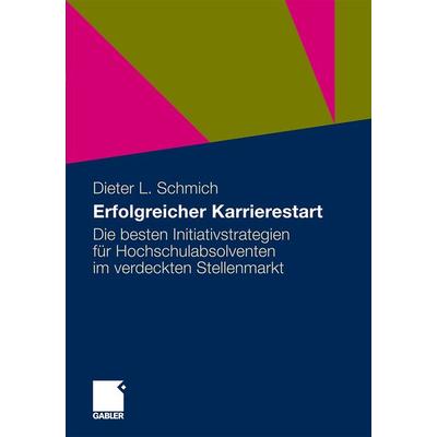 Erfolgreicher Karrierestart, Taschenbuch von Dieter Schmich, Betriebswirtschaftlicher Verlag Gabler, 978-3-8349-2587-9