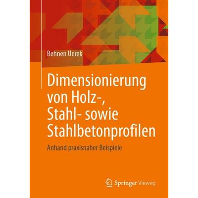Dimensionierung von Holz-, Stahl- sowie Stahlbetonprofilen, Taschenbuch von Behnen Uerek, Springer Fachmedien Wiesbaden GmbH, 978-3-658-48701-0