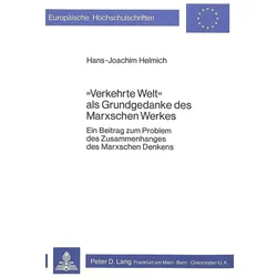'Verkehrte Welt' als Grundgedanke des Marxschen Werkes, Fachbücher von H.-J. Helmich