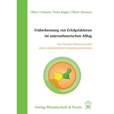 Früherkennung von Erfolgsfaktoren im unternehmerischen Alltag., Taschenbuch von Oliver Crönertz,Peter Kögler,Oliver Zimmert, Verlag Wissenschaft &