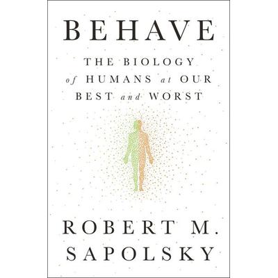 Behave, Gebundene Ausgabe von Robert M. Sapolsky, Random House N.Y., 978-1-59420-507-1