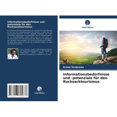Informationsbedürfnisse und -potenziale für den Rucksacktourismus, Taschenbuch von Aruna Sanjeewa, Verlag Unser Wissen, 978-620-7-60563-7