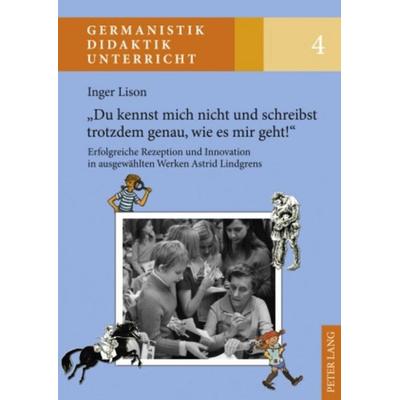 «Du kennst mich nicht und schreibst trotzdem genau, wie es mir geht!», Gebundene Ausgabe von Inger Lison, Peter Lang GmbH, Internationaler Verlag der