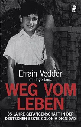 Efrain Vedder - Weg vom Leben: 35 Jahre Gefangenschaft in der deutschen Sekte Colonia Dignidad - Preis vom 16.10.2026 11:41:07 h