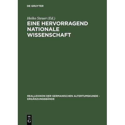 Eine hervorragend nationale Wissenschaft, Gebundene Ausgabe von Heiko Steuer,Dietrich Hakelberg, De Gruyter, 978-3-11-017184-6