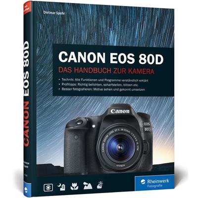 Canon EOS 80D, Gebundene Ausgabe von Dietmar Spehr, Rheinwerk, 978-3-8362-4342-1