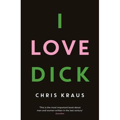 I Love Dick, Taschenbuch von Chris Kraus, Profile Books, 978-1-78125-648-0