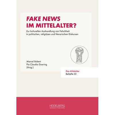 Fake News im Mittelalter?, Gebundene Ausgabe von , Heidelberg University Publishing, 978-3-96822-205-9