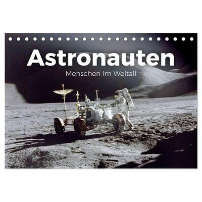 Astronauten - Menschen im Weltall (Tischkalender 2026 DIN A5 quer), CALVENDO Monatskalender
