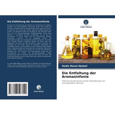 Die Entfaltung der Aromasinfonie, Taschenbuch von Hedia Manai-Djebali, Verlag Unser Wissen, 978-620-7-59755-0