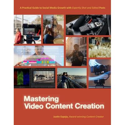 Mastering Video Content Creation, Taschenbuch von Justin Espejo, Page Street Publishing Co.