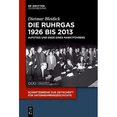 Die Ruhrgas 1926 bis 2013, Taschenbuch von Dietmar Bleidick, De Gruyter Oldenbourg, 978-3-11-054007-9